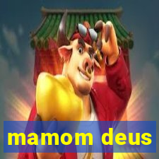 mamom deus